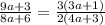 \frac{9a+3}{8a+6}= \frac{3(3a+1)}{2(4a+3)}