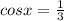 cosx= \frac{1}{3}