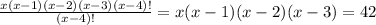 \frac{x(x-1)(x-2)(x-3)(x-4)!}{(x-4)!}= x(x-1)(x-2)(x-3)=42