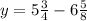 y= 5\frac{3}{4} - 6\frac{5}{8}