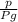 \frac{p}{Pg}