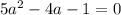 5a^2-4a-1=0