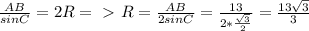 \frac{AB}{sinC}=2R =\ \textgreater \ R= \frac{AB}{2sinC}= \frac{13}{2* \frac{ \sqrt{3} }{2}}= \frac{13 \sqrt{3} }{3}