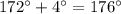 172^\circ +4^\circ =176^\circ