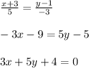 \frac{x+3}{5} = \frac{y-1}{-3} \\\\&#10;-3x-9=5y-5\\\\&#10;3x+5y+4=0