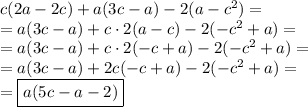 c(2a-2c)+a(3c-a)-2(a-c^2)= \\ =a(3c-a)+c \cdot 2(a-c)-2(-c^2+a)= \\ =a(3c-a)+c \cdot 2(-c+a)-2(-c^2+a)= \\ =a(3c-a)+2c(-c+a)-2(-c^2+a)= \\ =\boxed{a(5c-a-2)}