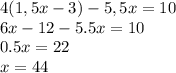 4(1,5x-3)-5,5x=10\\6x-12-5.5x=10\\0.5x=22\\x=44