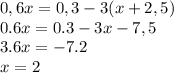 0,6x=0,3-3(x+2,5)\\0.6x=0.3-3x-7,5\\3.6x=-7.2\\x=2