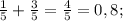 \frac{1}{5}+\frac{3}{5}=\frac{4}{5}=0,8;