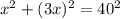 x^{2} + (3x)^{2} = 40^{2}