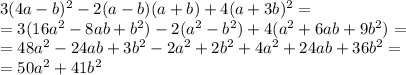 3(4a-b)^{2} -2(a-b)(a+b)+4(a+3b)^{2}= \\ &#10;=3(16a^{2} -8ab+b^{2} )-2(a^{2} -b^{2} )+4(a^{2} +6ab+9b^{2} )=\\&#10;=48a^{2} -24ab+3b^{2} -2a^{2} +2b^{2} +4a^{2} +24ab+36b^{2} =\\&#10;=50a^{2} +41b^{2}
