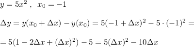 y=5x^2\; ,\; \; x_0=-1\\\\\Delta y=y(x_0+\Delta x)-y(x_0)=5(-1+\Delta x)^2-5\cdot (-1)^2=\\\\=5(1-2\Delta x+(\Delta x)^2)-5=5(\Delta x)^2-10\Delta x