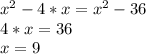 x^{2}-4*x = x^{2} - 36 \\ &#10;4*x = 36\\&#10;x = 9