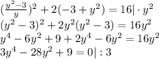 (\frac{y^2-3}{y})^2+2(-3+y^2)=16|\cdot y^2\\ (y^2-3)^2+2y^2(y^2-3)=16y^2\\ y^4-6y^2+9+2y^4-6y^2=16y^2\\ 3y^4-28y^2+9=0|:3