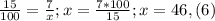 \frac{15}{100} = \frac{7}{x} ;&#10;x= \frac{7*100}{15};&#10;x=46,(6)%