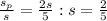 \frac{s_p}{s} = \frac{2s}{5} :s= \frac{2}{5}