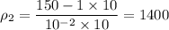 \rho_2 = \dfrac{150 - 1\times 10}{10^{-2}\times 10} = 1400