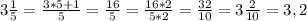 3 \frac{1}{5} = \frac{3*5+1}{5} = \frac{16}{5} = \frac{16*2}{5*2} = \frac{32}{10} = 3 \frac{2}{10} = 3,2