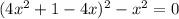 (4x^2+1-4x)^2-x^2=0