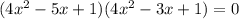 (4x^2-5x+1)(4x^2-3x+1)=0