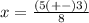 x= \frac{(5(+-)3)}{8}