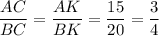 \dfrac{AC}{BC}=\dfrac{AK}{BK}=\dfrac{15}{20}=\dfrac{3}{4}