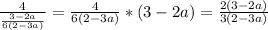 \frac{4}{ \frac{3-2a}{6(2-3a)} } = \frac{4}{6(2-3a)} *(3-2a)= \frac{2(3-2a)}{3(2-3a)}