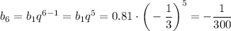 b_6=b_1q^{6-1}=b_1q^5=0.81\cdot \bigg(-\dfrac{1}{3}\bigg)^5=-\dfrac{1}{300}