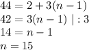 44=2+3(n-1)\\ 42=3(n-1)~|:3\\ 14=n-1\\ n=15