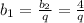 b_{1}= \frac{b_{2}}{q}= \frac{4}{q}