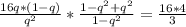 \frac{16q*(1-q)}{q^{2}}* \frac{1-q^{2}+q^{2}}{1-q^{2}}= \frac{16*4}{3}