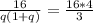 \frac{16}{q(1+q)}= \frac{16*4}{3}