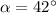 \alpha=42^\circ