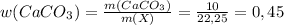 w(CaCO_3)= \frac{m(CaCO_3)}{m(X)}= \frac{10}{22,25}=0,45