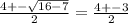 \frac{4+- \sqrt{16-7}}{2} = \frac{4+-3}{2}