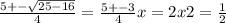 \frac{5+- \sqrt{25-16} }{4} = \frac{5+-3}{4} &#10;x=2 x2= \frac{1}{2}