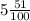 5 \frac{51}{100}