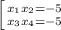 \left [ {{x_1x_2=-5} \atop {x_3x_4=-5}} \right.