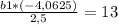 \frac{b1*(-4,0625)}{2,5} =13