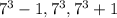 7^{3} - 1, 7^{3}, 7^{3} + 1