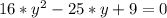 16 *y^{2} -25*y+9=0