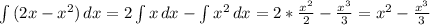 \int\limits {(2x- x^{2} )} \, dx = 2\int\limits {x} \, dx - \int\limits { x^{2} } \, dx =2* \frac{ x^{2} }{2} - \frac{x^{3}}{3} = x^{2} - \frac{x^{3}}{3}