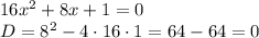 16x^2+8x+1=0\\&#10;D=8^2-4\cdot 16\cdot1=64-64=0