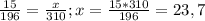 \frac{15}{196}= \frac{x}{310} ; x= \frac{15*310}{196} = 23,7