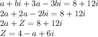 a+bi+3a-3bi=8+12i\\2a+2a-2bi=8+12i\\2a+Z=8+12i\\Z=4-a+6i