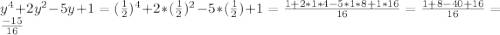 Найди значение выражения y⁴+2y²-5y+1 при y=1/2