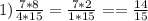 1) \frac{7*8}{4*15}= \frac{7*2}{1*15}= =\frac{14}{15}