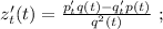 z'_t(t) = \frac{ p'_t q(t) - q'_t p(t) }{ q^2 (t) } \ ;