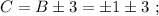 C = B \pm 3 = \pm 1 \pm 3 \ ;