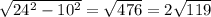 \sqrt{24^2-10^2} = \sqrt{476}=2 \sqrt{119}